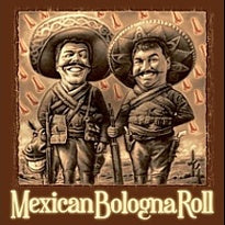 Mexican Bologna Roll (2005)