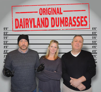 Original Dairyland Dumbasses (2018)